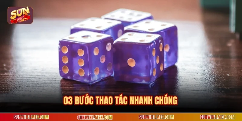 03 bước thao tác nhanh chóng