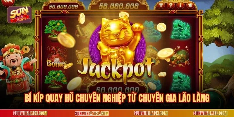 Bí kíp quay hũ chuyên nghiệp từ chuyên gia lão làng