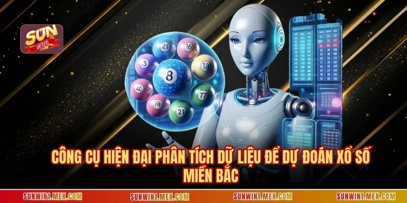 Công cụ hiện đại phân tích dữ liệu để dự đoán xs miền bắc