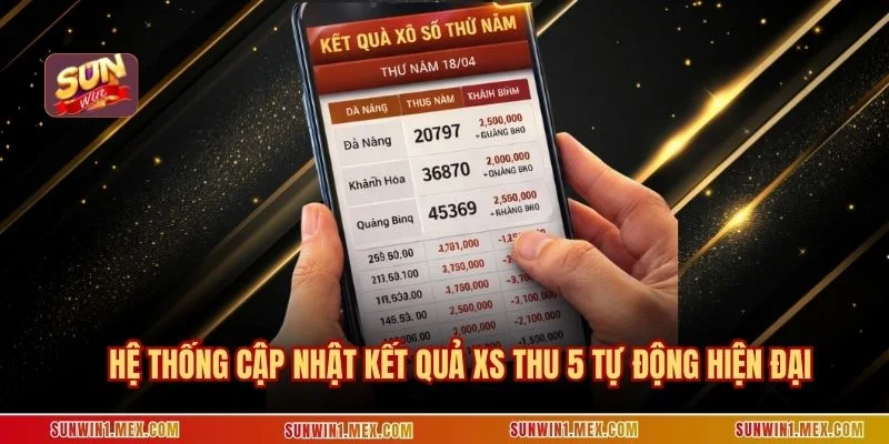 Hệ thống cập nhật kết quả xs thu 5 tự động hiện đại